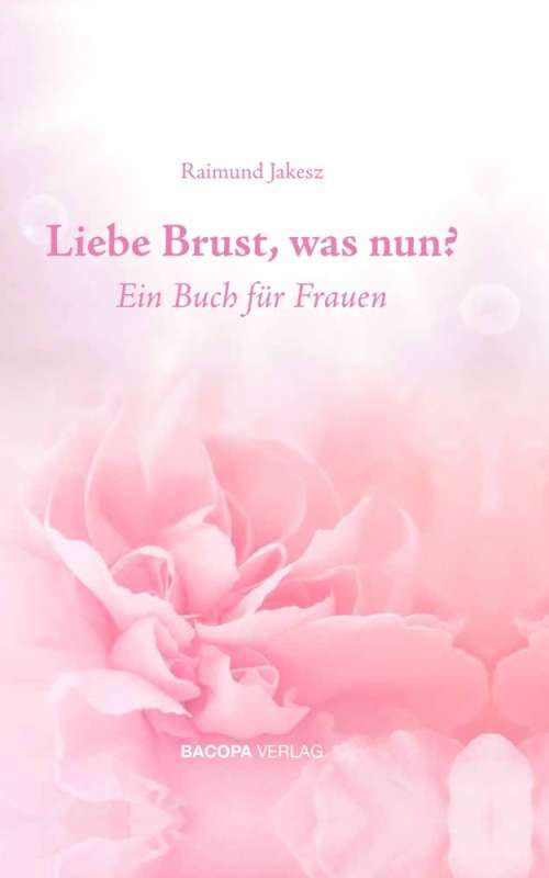 Prof. Raimund Jakesz: Liebe Brust, was nun?